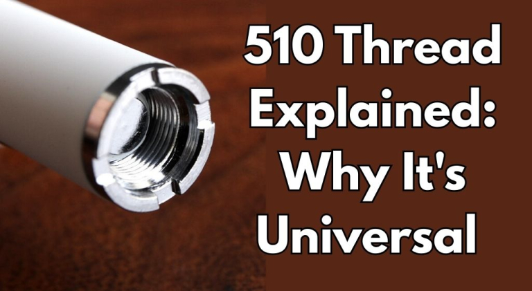 510 Thread Explained: Why It's the Universal Vape Standard (2026)