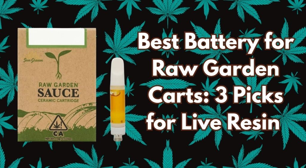 Best Battery for Raw Garden Carts: 3 Picks for Live Resin (2026)