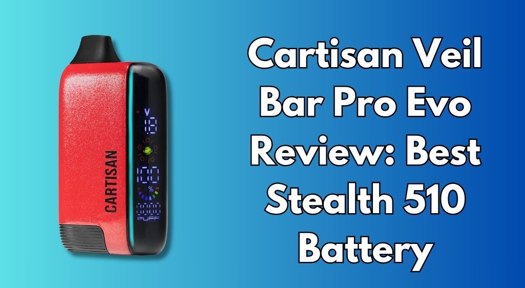 Cartisan Veil Bar Pro Evo Review: Best Stealth 510 Battery