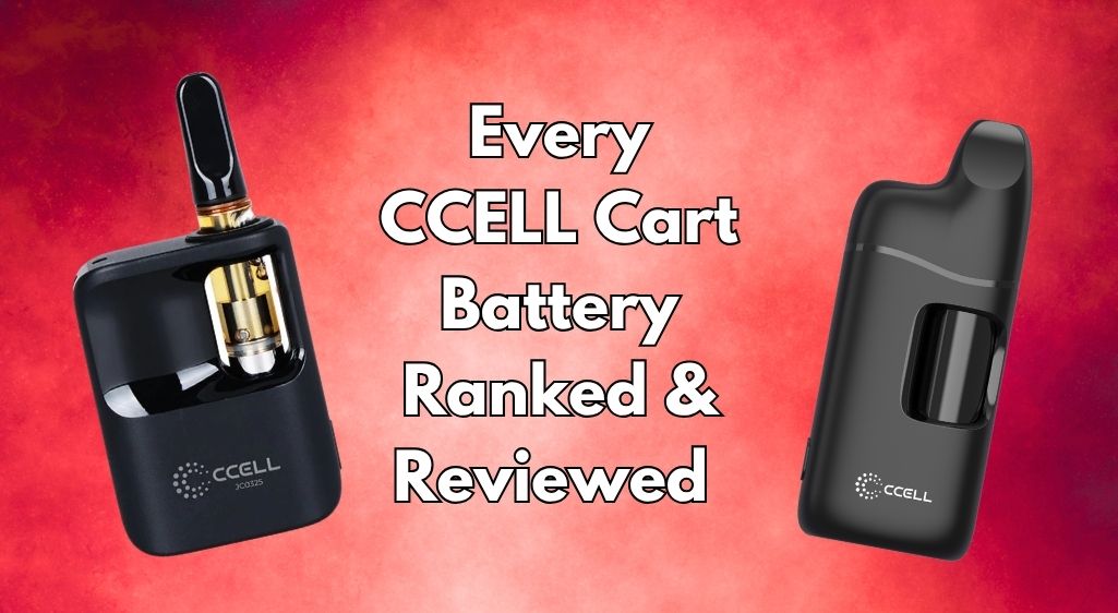 Every CCELL Cart Battery Ranked & Reviewed