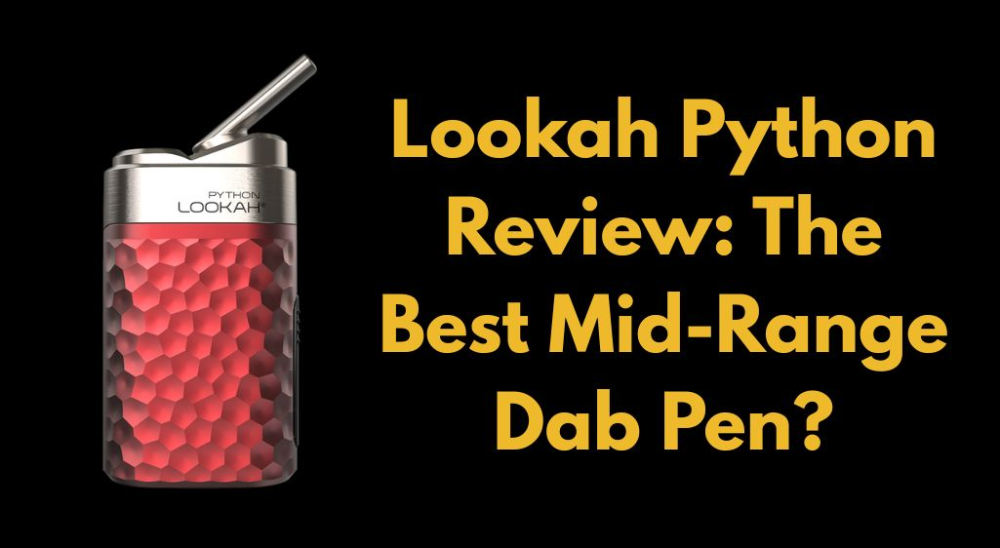 Lookh Lookah Python Review: The Best Mid-Range Dab Pen? (2026)