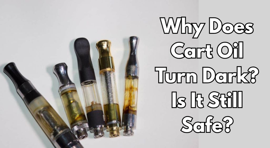Why Does Cart Oil Turn Dark? Is It Still Safe?