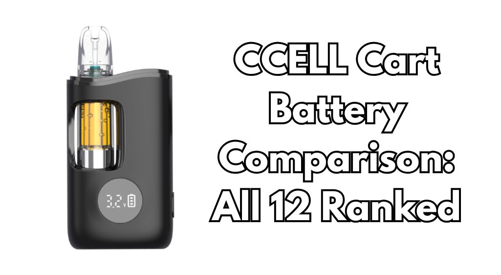 CCELL Cart Battery Comparison: All 12 Ranked